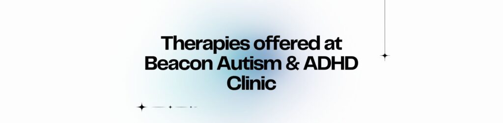 Therapies offered at Beacon Autism & ADHD Clinic